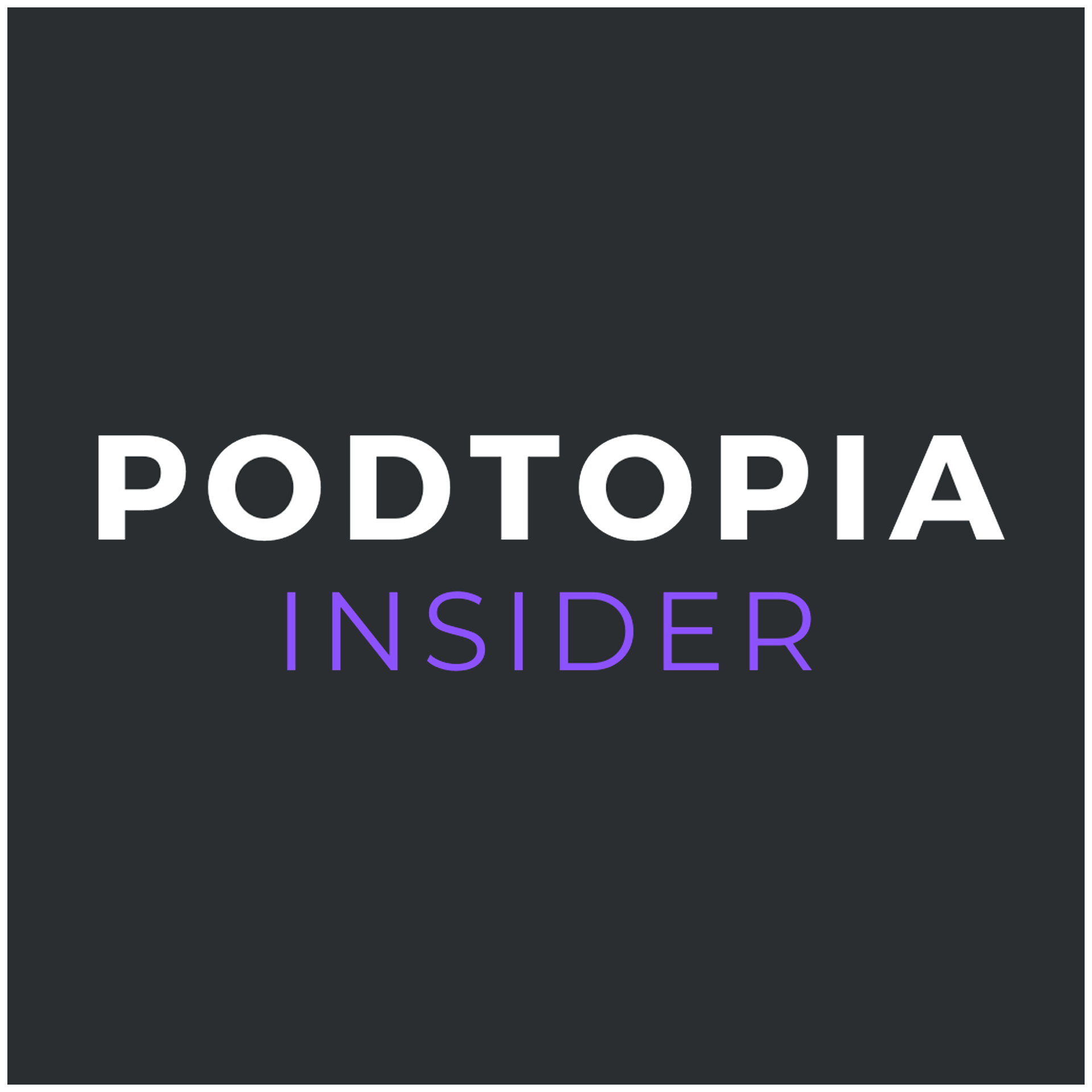 Podtopia Insider